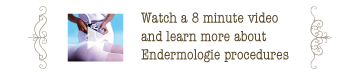 Learn more about endermologie watching this 8 min video